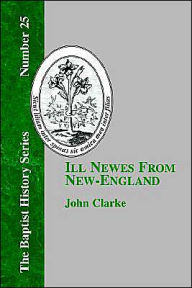 Title: Ill Newes From New-England, Author: John Clarke