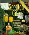 Scented Gifts: From Sachets to Soaps, from Gingerbread to Potpourri