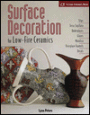 Surface Decoration for Low-Fire Ceramics: Underglazes and Glazes, Maiolica, Slip Trailing, Graffitto, Terra-Sigillatta, Photo Decals, Overglaze Enamels