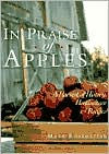 In Praise of Apples: A Harvest of History, Horticulture & Recipes
