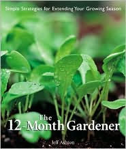 The 12-Month Gardener: Simple Strategies for Extending Your Growing Season