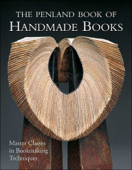 The Penland Book of Handmade Books: Master Classes in Bookmaking Techniques