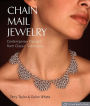 Chain Mail Jewelry: Contemporary Designs from Classic Techniques