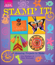 Kids' Crafts: Stamp It!: 50 Amazing Projects to Make