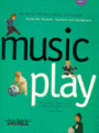 Music Play: The Early Childhood Music Curriculum Guide for Parents, Teachers, and Caregivers / Edition 1