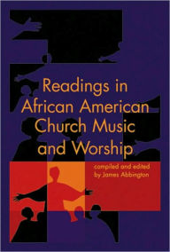 Title: Readings in African American Church Music and Worship, Author: James Abbington