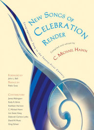 Title: New Songs of Celebration Render: Congregational Song in the Twenty-First Century, Author: C. Michael Hawn