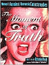 Moment of Truth: Women's Funniest Romantic Catastrophes