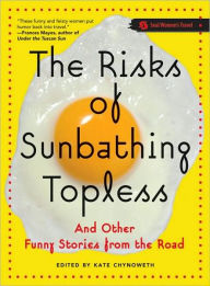 Risks of Sunbathing Topless and Other Stories from the Road