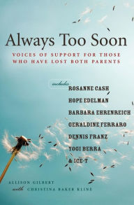 Title: Always Too Soon: Voices of Support for Those Who Have Lost Both Parents, Author: Allison Gilbert