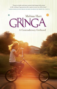 Title: Gringa: A Contradictory Girlhood, Author: Melissa Hart