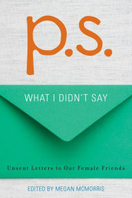 Title: P.S.: What I Didn't Say, Author: Megan McMorris