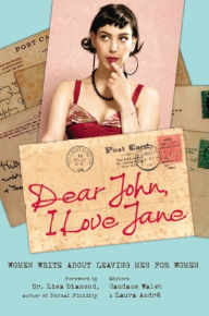 Title: Dear John, I Love Jane: Women Write About Leaving Men for Women, Author: Candace Walsh