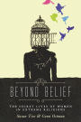 Beyond Belief: The Secret Lives of Women in Extreme Religions
