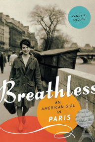 Title: Breathless: An American Girl in Paris, Author: Nancy K. Miller
