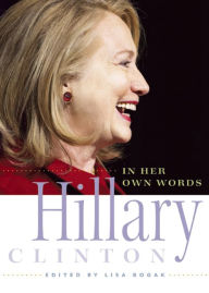 Title: Hillary Clinton in Her Own Words, Author: Lisa Rogak
