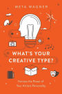 What's Your Creative Type?: Harness the Power of Your Artistic Personality