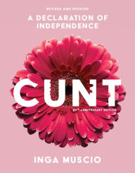 Title: Cunt (20th Anniversary Edition): A Declaration of Independence, Author: Inga Muscio