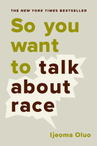 Title: So You Want to Talk about Race, Author: Ijeoma Oluo