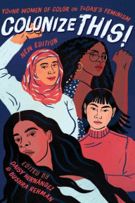 Title: Colonize This!: Young Women of Color on Today's Feminism, Author: Daisy Hernández