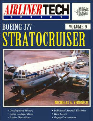 Boeing 377 Stratocruiser (AirlinerTech Series Volume 9)