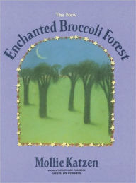 Title: The New Enchanted Broccoli Forest: [A Cookbook], Author: Mollie Katzen