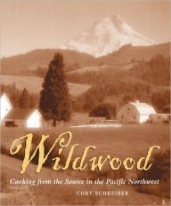Wildwood: Cooking from the Source in the Pacific Northwest