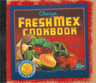 Chevys and Rio Bravo Fresh Mex Cookbook