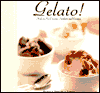 Gelato!: Italian Ice Creams, Sorbetti, and Granite