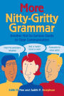 More Nitty-Gritty Grammar: Another Not-So-Serious Guide to Clear Communication