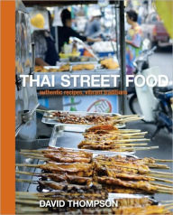 Title: Thai Street Food: Authentic Recipes, Vibrant Traditions [A Cookbook], Author: David Thompson