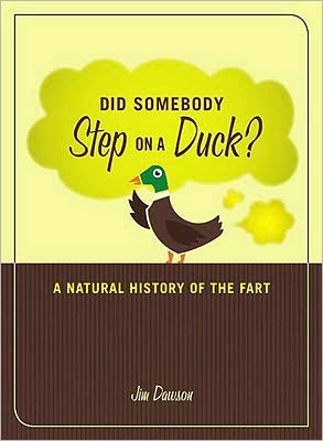 Did Somebody Step on a Duck?: A Natural History of the Fart