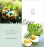 Holiday Eggs: A Collection of Inspired Recipes, Gifts, and Decorations