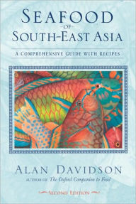 Seafood of South East Asia, 2nd Edition: Comprehensive Guide with Recipes