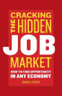 Cracking The Hidden Job Market: How to Find Opportunity in Any Economy