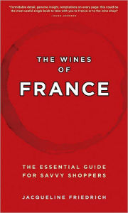 Wines of France: The Essential Guide for Savvy Shoppers