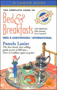 The Complete Guide to Bed and Breakfasts, Inns and Guesthouses: In the United States, Canada, and Worldwide