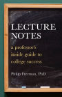 Lecture Notes: A Professor's Inside Guide to College Success