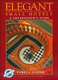 Elegant Small Hotels: A Connoisseur's Guide