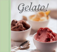Gelato!: Italian Ice Creams, Sorbetti and Granite