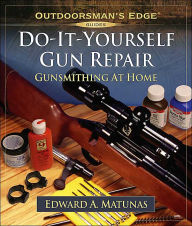 Do-It-Yourself Gun Repair: Gunsmithing at Home