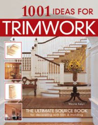 Title: 1001 Ideas for Trimwork, Author: Wayne Kalyn