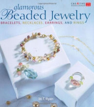 Glamorous Beaded Jewelry: Bracelets, Necklaces, Earrings, and Rings / Edition 1