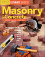 Ultimate Guide to Masonry & Concrete: Design, Build, Maintain