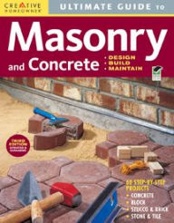 Title: Ultimate Guide to Masonry and Concrete, 3rd edition, Author: Creative Homeowner