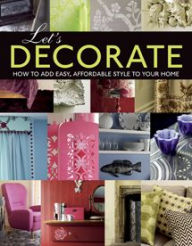Let's Decorate!: Professional Secrets for Making Your House a Home