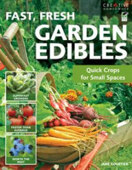 Title: Fast, Fresh Garden Edibles: Quick Crops for Small Spaces, Author: Jane Courtier