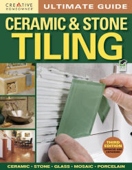 Title: Ultimate Guide: Ceramic & Stone Tiling, 3rd edition, Author: Creative Homeowner