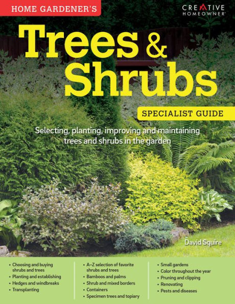 Home Gardener's Trees & Shrubs: Selecting, planting, improving and maintaining trees and shrubs in the garden