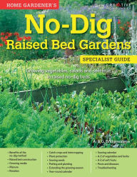 Title: Home Gardener's No-Dig Raised Bed Gardens: Growing vegetables, salads and soft fruit in raised no-dig beds, Author: A. & G. Bridgewater